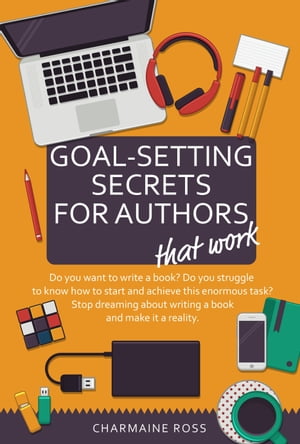 Goal Setting Secrets for Authors