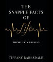 The Snapple Facts of Life Think Differently【電子書籍】 Tiffany Barksdale