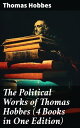 The Political Works of Thomas Hobbes (4 Books in