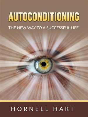 Autoconditioning The new way to a successful life【電子書籍】[ Hornell Hart ]