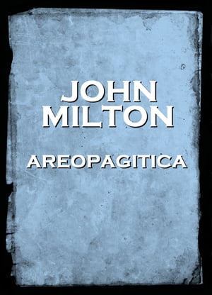 Areopagitica【電子書籍】[ John Milton ]