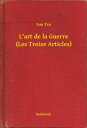 L'art de la Guerre (Les Treize Articles)【電子書籍】[ Sun Tzu ]