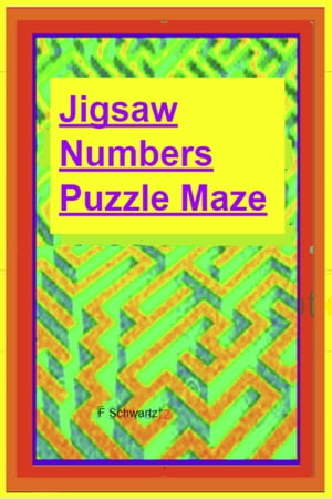 Jigsaw Numbers Puzzle Maze【電子書籍】[ F.