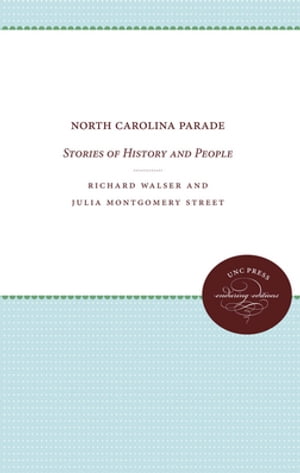 North Carolina Parade Stories of History and People【電子書籍】[ Richard Walser ]