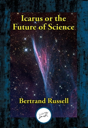 Icarus or The Future of ScienceŻҽҡ[ Bertrand Russell ]