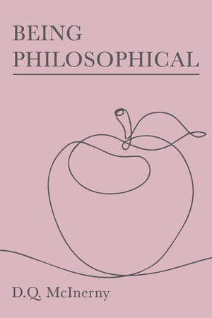 Being Philosophical【電子書籍】[ D. Q. McInerny ]