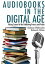 Audiobooks in the Digital Age: Taking Control of the Publishing Process and ProfitsŻҽҡ[ Deborah Shlian ]