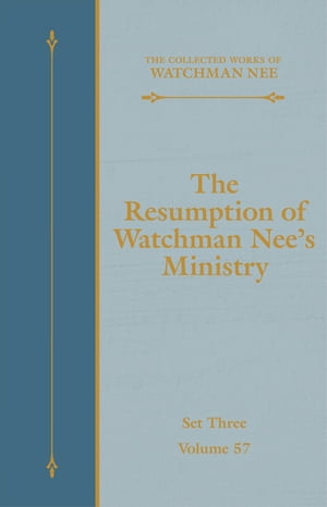 The Resumption of Watchman Nee's Ministry【電子書籍】[ Watchman Nee ]