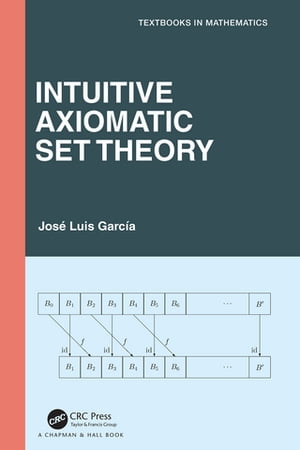 Intuitive Axiomatic Set Theory【電子書籍】 Jos L Garci
