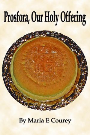 Prosfora, Our Holy Offering【電子書籍】[ Maria Courey ]