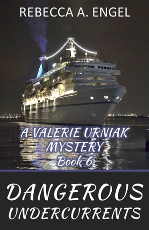 Dangerous Undercurrents A Valerie Urniak Mystery, #6【電子書籍】[ Rebecca A. Engel ]