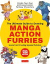 Ultimate Guide to Drawing Manga Action Furries Create Your Own Anthropomorphic Fantasy Characters: Lessons from 14 Leading Japanese Illustrators (With Over 1,000 Illustrations)【電子書籍】 Genkosha Studio