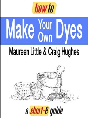 How to Make Your Own Dyes (Short-e Guide)