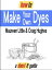 How to Make Your Own Dyes (Short-e Guide)