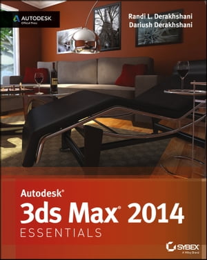 Autodesk 3ds Max 2014 Essentials Autodesk Official Press【電子書籍】[ Randi L. Derakhshani ]