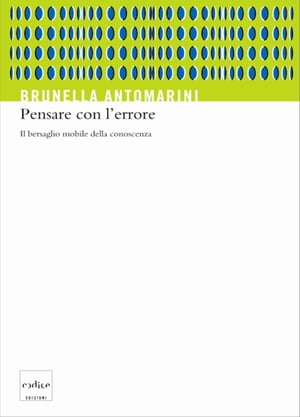 Pensare con l'errore. Il bersaglio mobile della conoscenza