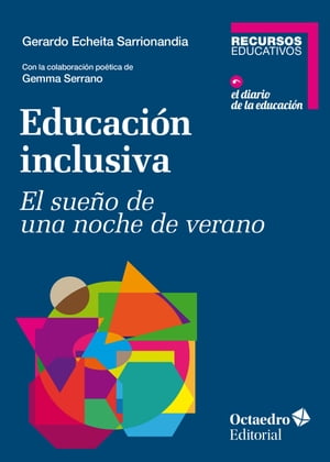 Educaci?n inclusiva El sue?o de una noche de veranoŻҽҡ[ Gerardo Echeita Sarrionandia ]