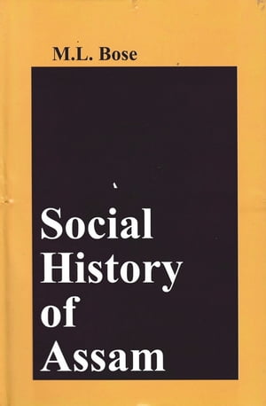 Social History Of Assam【電子書籍】[ M.L. 