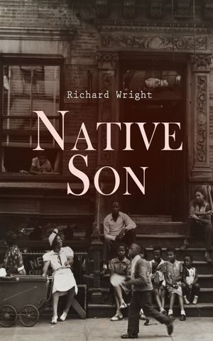 ŷKoboŻҽҥȥ㤨Native Son Harlem Renaissance NovelŻҽҡ[ Richard Wright ]פβǤʤ300ߤˤʤޤ