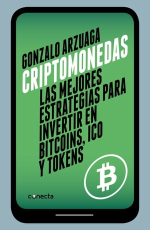 Criptomonedas Las mejores estrategias para invertir en bitcoins, ICO y tokens【電子書籍】[ Gonzalo Arzuaga ]
