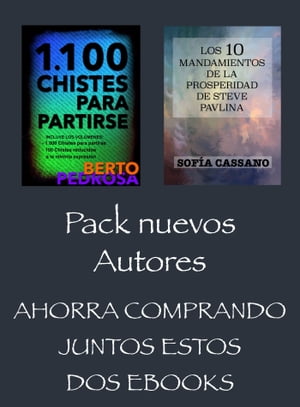 Pack Nuevos Autores, Ahorra comprando juntos estos dos ebooks. 1100 Chistes para Partirse, de Berto Pedrosa & Los 10 Mandamientos de la Prosperidad de Steve Pavlina, de Sof?a Cassano