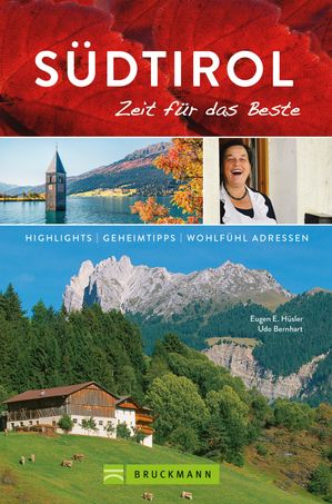 Bruckmann Reisef?hrer S?dtirol: Zeit f?r das Beste Highlights, Geheimtipps, Wohlf?hladressen【電子書籍】[ Eugen E. H?sler ]