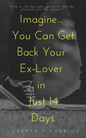 Imagine... You Can Get Back Your Ex-Lover in Just 14 Days
