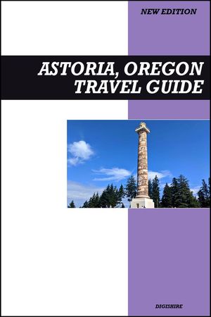 ŷKoboŻҽҥȥ㤨Astoria, Oregon Travel Guide 2025 Edition: Explore Historic Sights, Film Landmarks, and Scenic Columbia River ViewsŻҽҡ[ Digishire ]פβǤʤ500ߤˤʤޤ