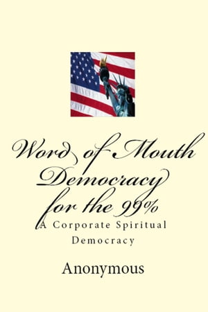 Word of Mouth Democracy for the 99%