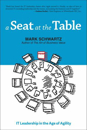 A Seat at the Table IT Leadership in the Age of Agility【電子書籍】 Mark Schwartz