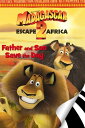 Madagascar: Escape 2 Africa: Father Son Save the Day【電子書籍】 Gail Herman