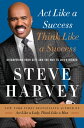 Act Like a Success, Think Like a Success Discovering Your Gift and the Way to Li...