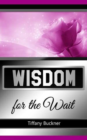 Wisdom for the Wait【電子書籍】[ Tiffany B