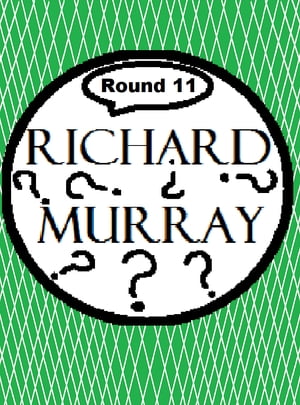 Richard Murray Thoughts Round 11