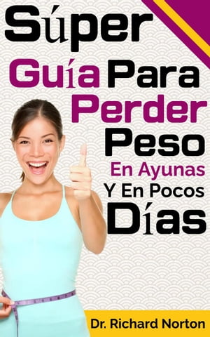 La Super Guía Para Perder Peso En Ayunas Y En Pocos Días