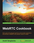 WebRTC Cookbook【電子書籍】[ Andrii Sergiienko ]