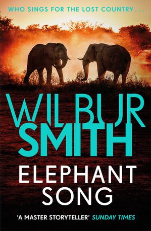 Elephant Song A thrilling novel from the master of adventure, Wilbur Smith【電子書籍】[ Wilbur Smith ]