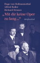 ≫Mit dir keine Oper zu lang ...≪ Briefwechsel: Hugo von Hofmannsthal, Richard Strauss, Alfred Roller