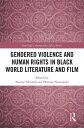 Gendered Violence and Human Rights in Black World Literature and Film【電子書籍】