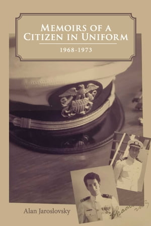 Memoirs of a Citizen in Uniform 1968 - 1973Żҽҡ[ Alan Jaroslovsky ]