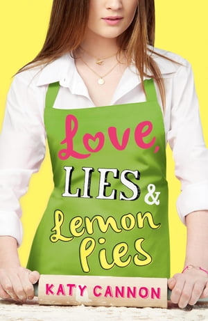 Love, Lies & Lemon Pies【電子書籍】[ Katy Cannon ]
