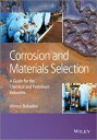 Corrosion and Materials Selection A Guide for the Chemical and Petroleum Industries【電子書籍】 Alireza Bahadori