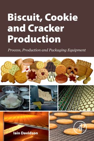 Biscuit, Cookie and Cracker Production Process, Production and Packaging Equipment【電子書籍】 Iain Davidson