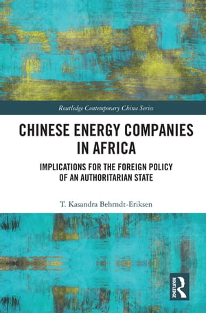 Chinese Energy Companies in Africa Implications for the Foreign Policy of an Authoritarian State