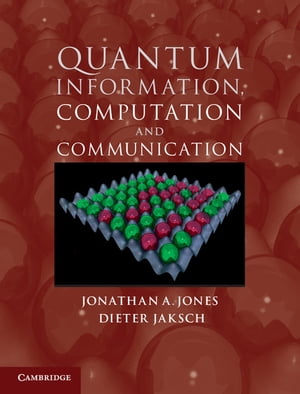 Quantum Information, Computation and Communication【電子書籍】 Jonathan A. Jones