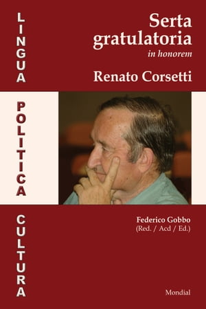 Lingua Politica Cultura. Serta Gratulatoria in Honorem Renato Corsetti【電子書籍】[ Federico Gobbo ]
