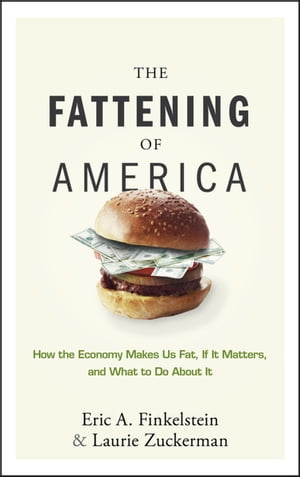 ŷKoboŻҽҥȥ㤨The Fattening of America How The Economy Makes Us Fat, If It Matters, and What To Do About ItŻҽҡ[ Eric A. Finkelstein ]פβǤʤ18ߤˤʤޤ