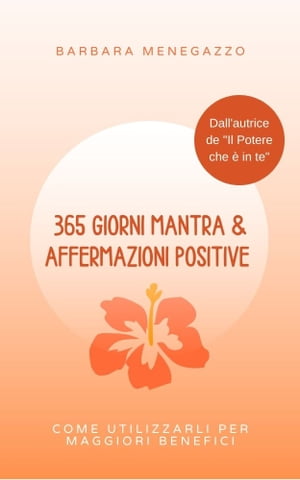 365 Giorni Mantra & Affermazioni Positive Come utilizzarli per maggiori benefici