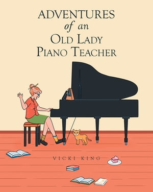 Adventures of an Old Lady Piano Teacher