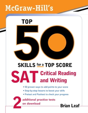 McGraw-Hill's Top 50 Skills for a Top Score: SAT Critical Reading and WritingŻҽҡ[ Brian Leaf ]